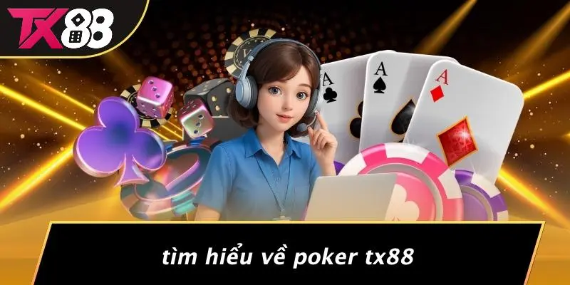 Tìm Hiểu Về Poker TX88
