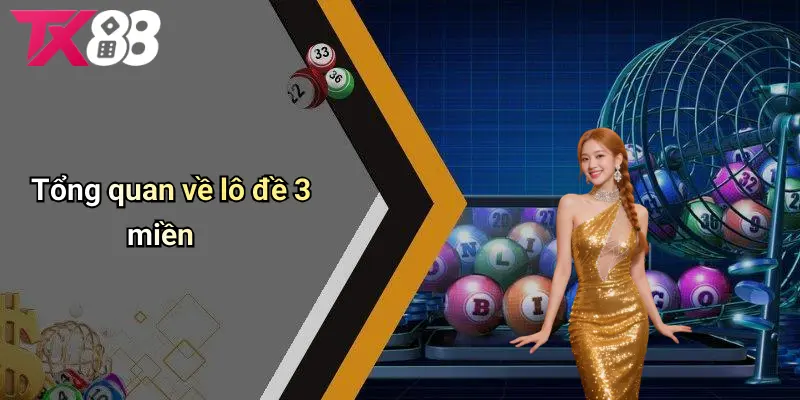 Tổng quan về lô đề 3 miền